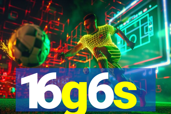 16g6s