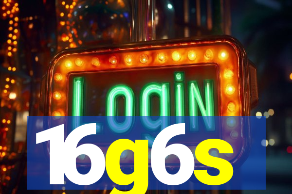 16g6s