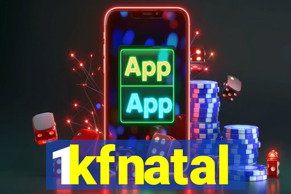 1kfnatal