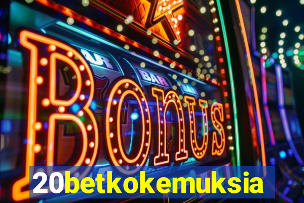 20betkokemuksia