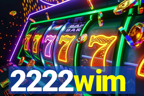 2222wim