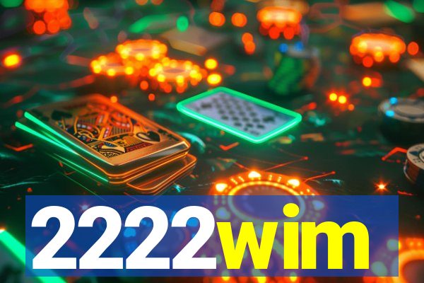2222wim