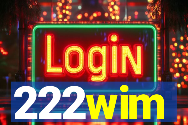 222wim
