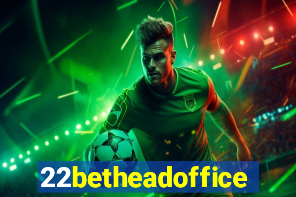 22betheadoffice