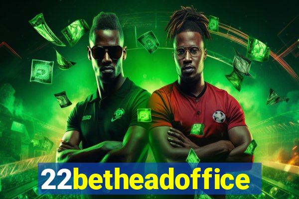 22betheadoffice