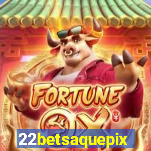 22betsaquepix