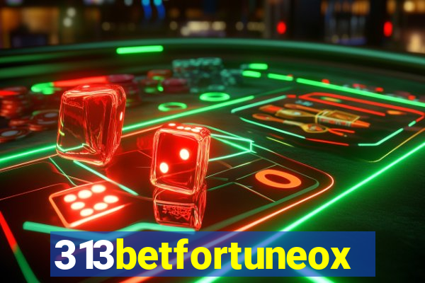 313betfortuneox