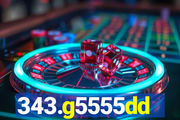 343.g5555dd