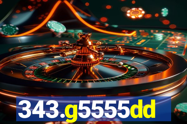 343.g5555dd