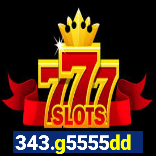 343.g5555dd