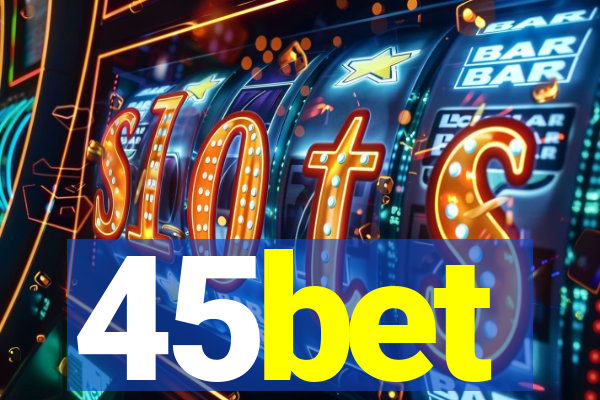 45bet