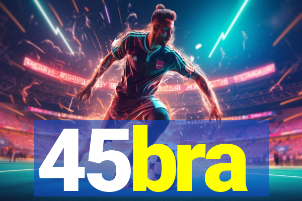 45bra