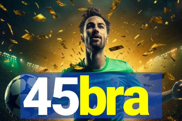 45bra