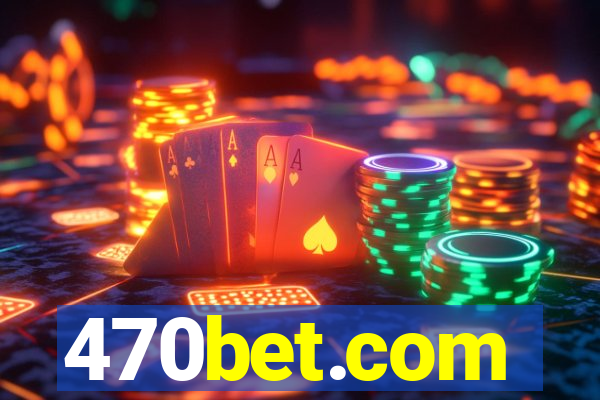 470bet.com