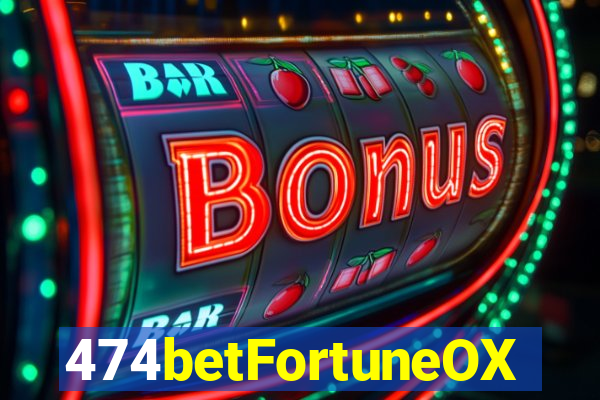 474betFortuneOX