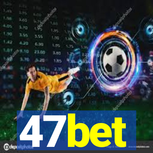 47bet