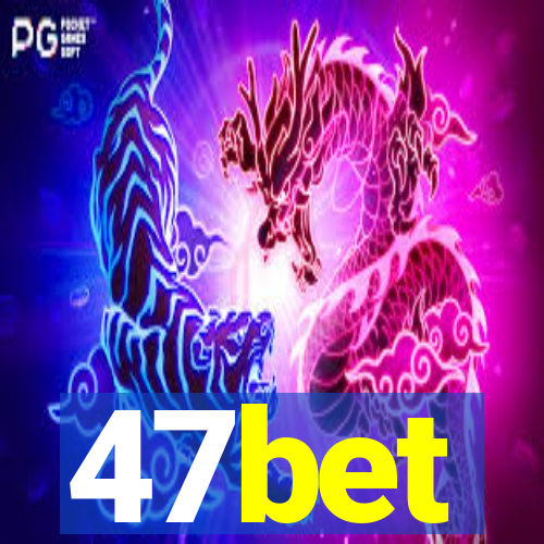 47bet