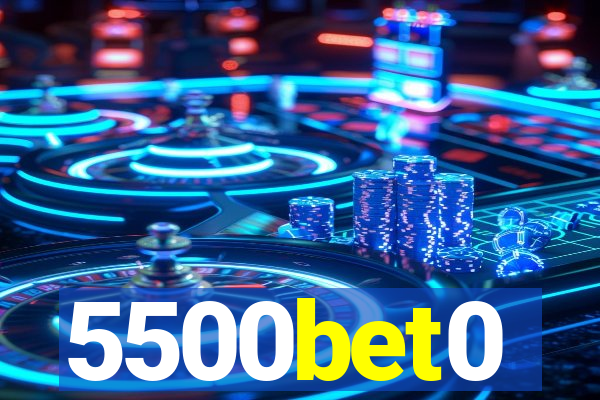 5500bet0