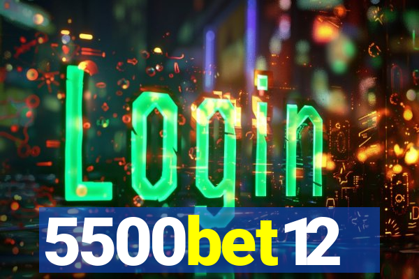 5500bet12