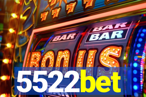 5522bet