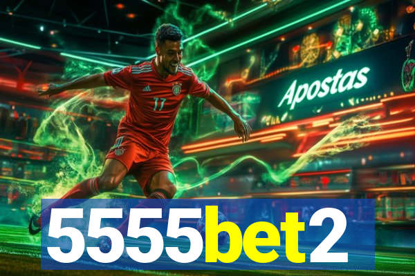 5555bet2
