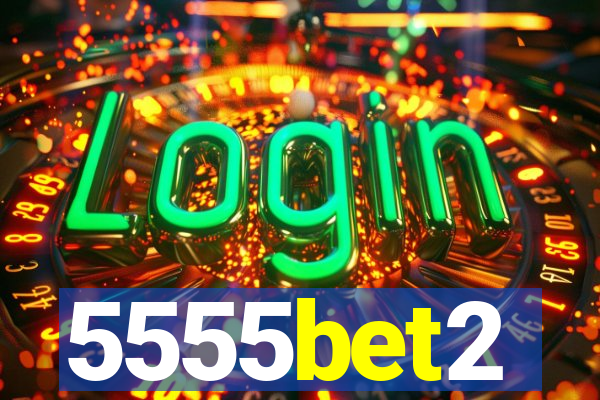 5555bet2