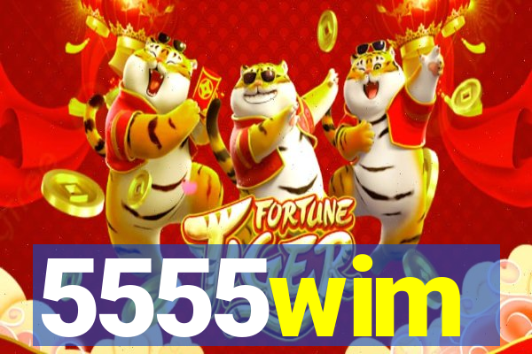 5555wim