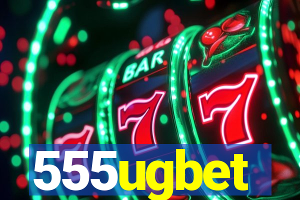 555ugbet