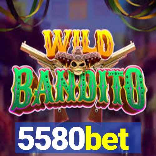 5580bet