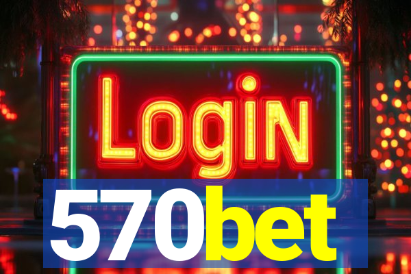 570bet