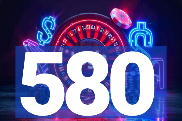 580