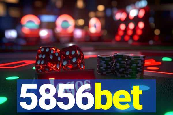 5856bet