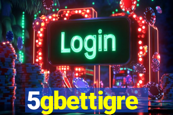 5gbettigre
