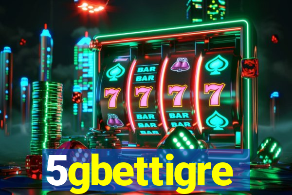 5gbettigre