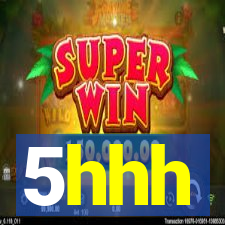 5hhh