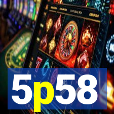 5p58