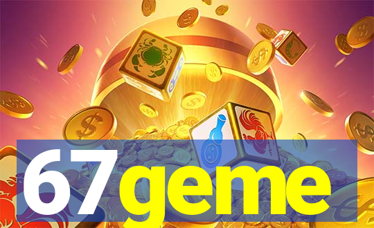 67geme
