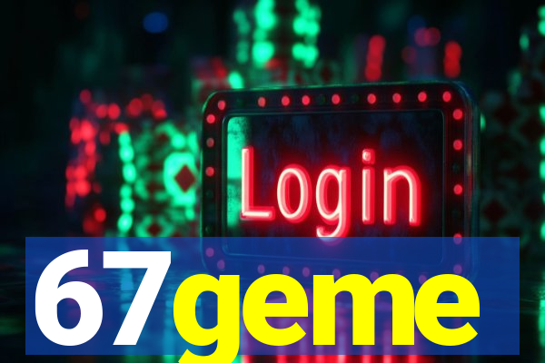 67geme