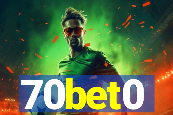 70bet0