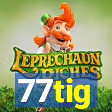 77tig