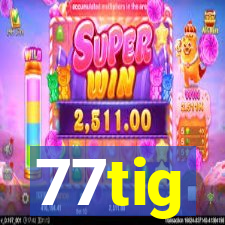 77tig