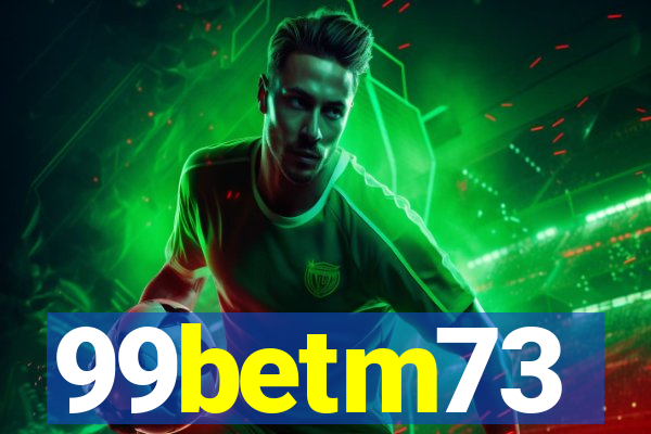 99betm73