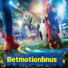 Betmotionbnus