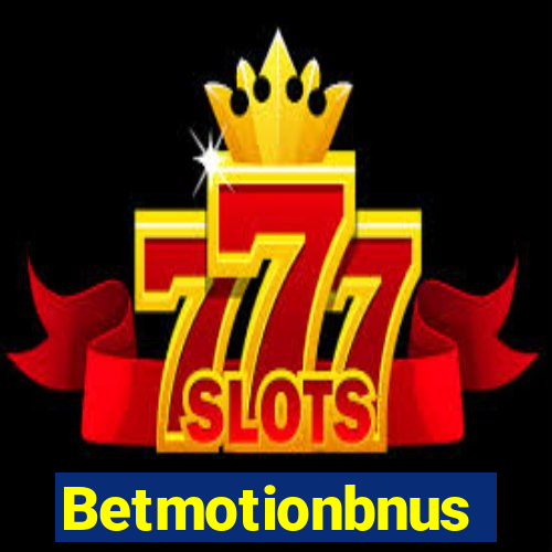 Betmotionbnus