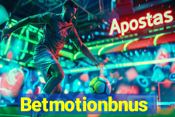 Betmotionbnus