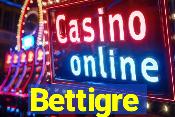 Bettigre