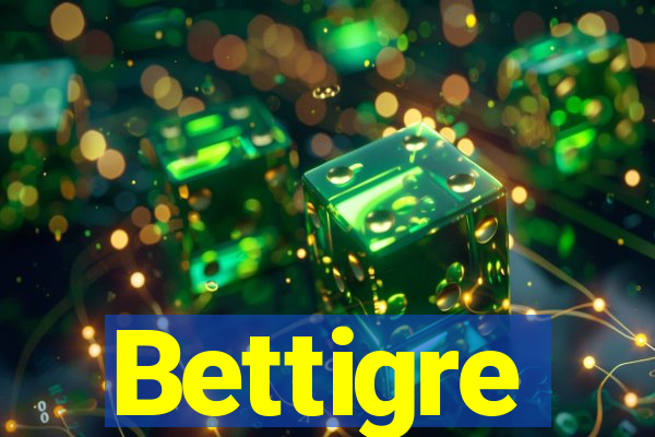 Bettigre