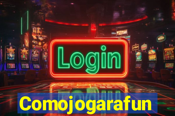 Comojogarafun