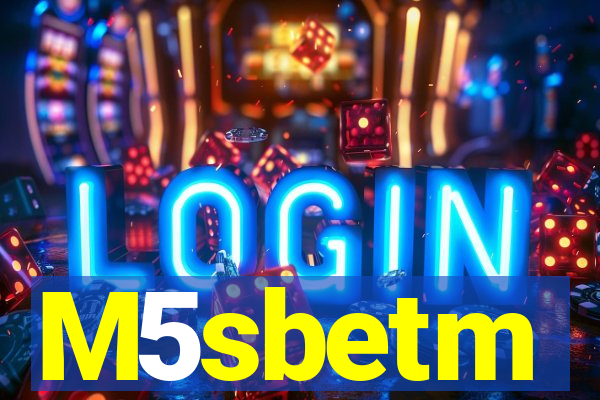 M5sbetm
