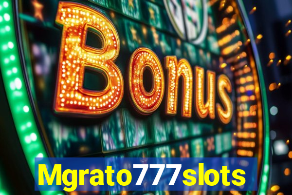 Mgrato777slots